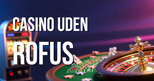 Casinoer Uden Rufus Spil Uden Beholdere