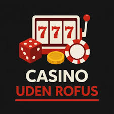 De Bedste Casinoer uden Rufus - Spil Uden Restriktioner