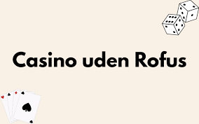 Bedste Casino Uden ROFUS Din Guide til Spændende Spiloplevelser Bedste Casino Uden ROFUS Din Guide til Spændende Spiloplevelser
